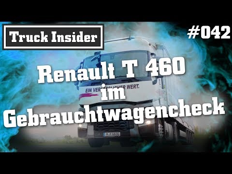 Truck Insider: Renault T 460 im Gebrauchtwagencheck