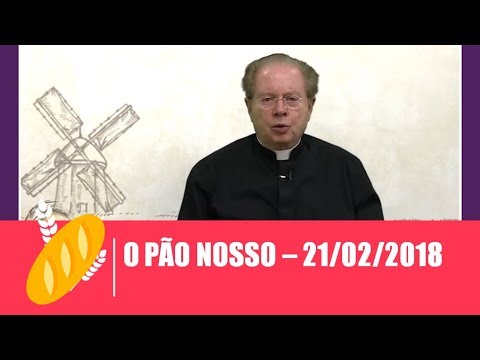 O Pão Nosso - 21/02/2018