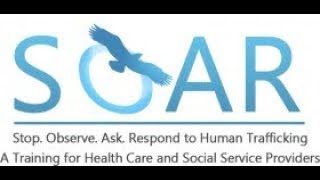 Human Trafficking Webinar for Behavioral Health Professionals: SOAR to Health and Wellness