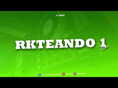 RKTEANDO 1 (Remix) - DJ Tonchi - EVC, MAURI MANSILLA
