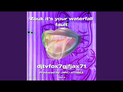 Zouk it’s your waterfall fault