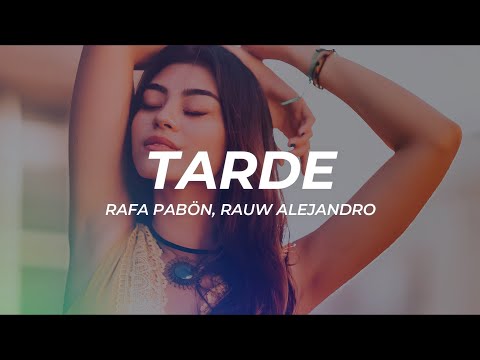 Rafa Pabön, Rauw Alejandro - Tarde (Letra/Lyrics)