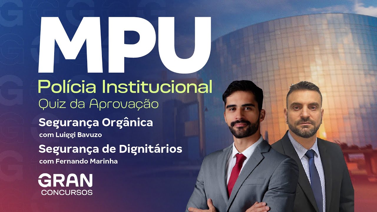 Concurso MPU Polícia Institucional: Quiz de Segurança Orgânica e Segurança de Dignitários
