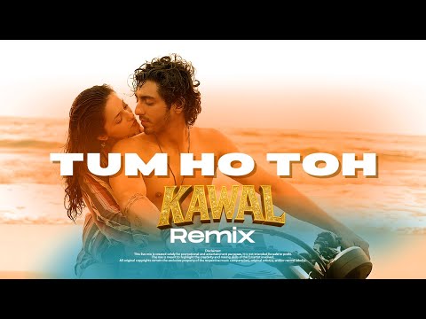 Tum Ho Toh - Saiyaara (DJ KAWAL Remix) | Trending Bollywood Mix 2025