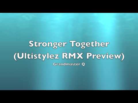 Grandmaster Q - Stronger Together (Ultistylez RMX)