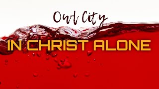 In Christ Alone - Owl City (lyric video)