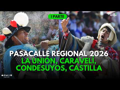 Arequipa: Pasacalle Regional 2026 (LA UNIÓN, CARAVELÍ, CONDESUYOS, CASTILLA) I PARTE -VIDEO COMPLETO