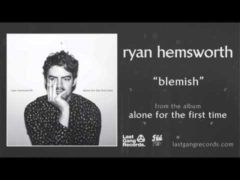 Ryan Hemsworth - Blemish