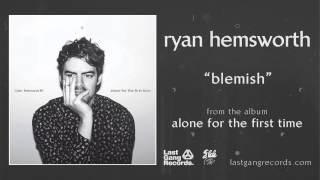 Ryan Hemsworth - Blemish