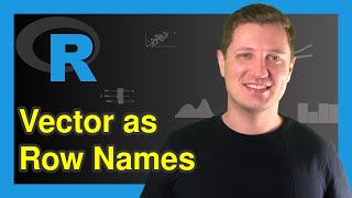 Substitute Data Frame Row Names by Values in Vector &amp; Column in R (2 Examples) | rownames() Function