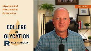 69: Glycation and Mitochondrial Dysfunction with Dr. Paul Reynolds