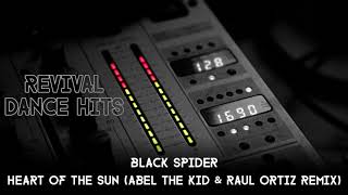 Black Spider - Heart Of The Sun (Abel The Kid & Raul Ortiz Remix) [HQ]