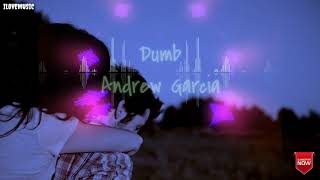 Dumb - Andrew Garcia (Lyrics Video)
