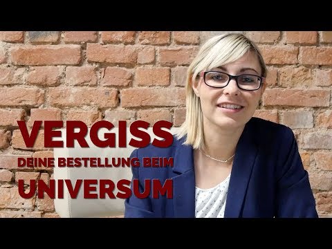 Wieso du deine Bestellung beim Universum wieder vergessen solltest