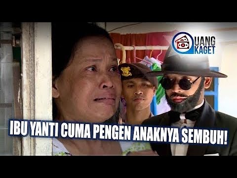 UANG KAGET EPISODE - Ibu Yanti Cuma Pengen Anaknya Sembuh!