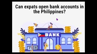 CAN EXPATS OPEN BANK ACCOUNTS IN THE PHILIPPINES?  DETAILS!