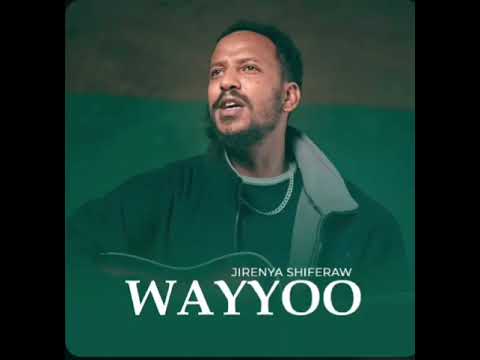 WAYYOO - JIRENYA SHIFERAW