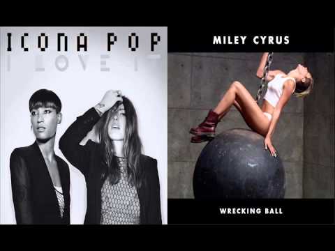 Icona Pop VS Miley Cyrus - I Love The Wrecking Ball
