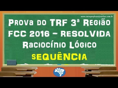 Prova Resolvida do TRF 3ª Região FCC 2016 Sequência Raciocínio Lógico