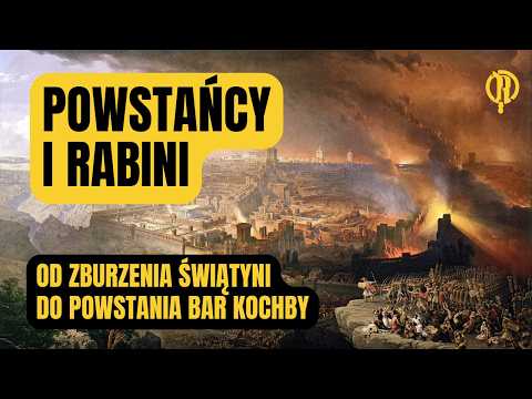Powstańcy i rabini. Od zburzenia Świątyni do powstania Bar Kochby. Początek nowej epoki.