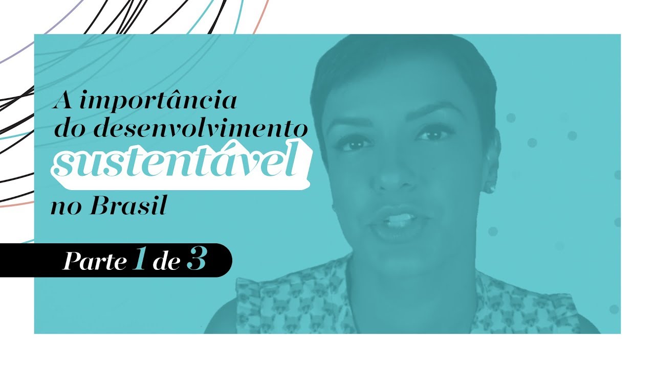 Desenvolvimento Sustentável no Brasil_ Parte 01 de 03