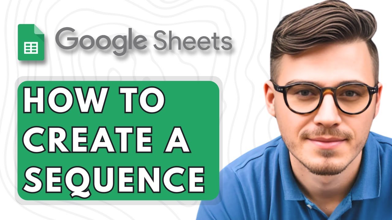 How to Create a Sequence in Google Sheets [2025 Guide]