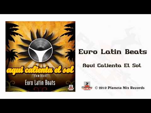 Euro Latin Beats - Aqui Calienta El Sol (feat Rigo Crossfire)