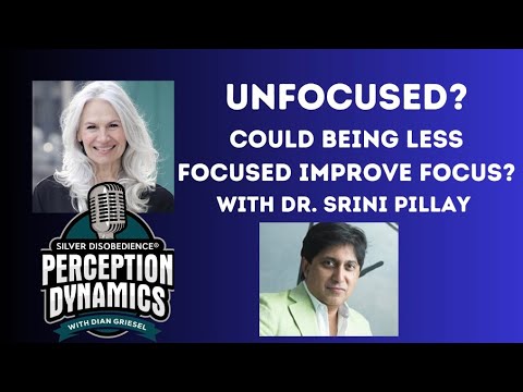 Exploring Focus, Anxiety & the Power of Unfocus with Dr. Srini Pillay Silver Disobedience #podcast