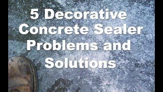 5 Common Decorative Concrete Sealer Problems and Their Solutions