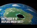 What's Hidden Behind 2,124,000 Square Miles of the Unexplored Amazon Forest?