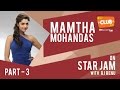 Mamtha Mohandas Star Jam Part 3 Club FM