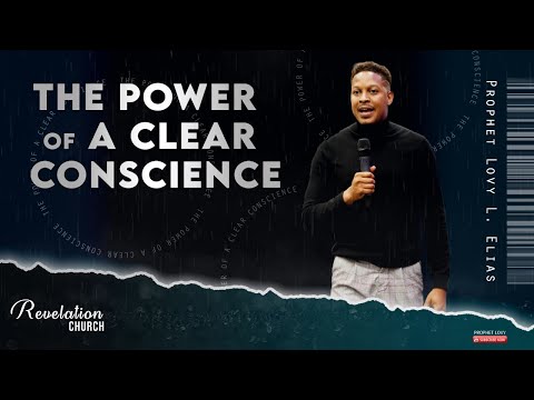 THE POWER OF A CLEAR CONSCIENCE | by Prophet Lovy L. Elias