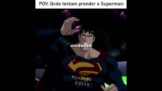Não dá pra prender o Superman #edit #ligadajustiça #filmes #superman #shorts