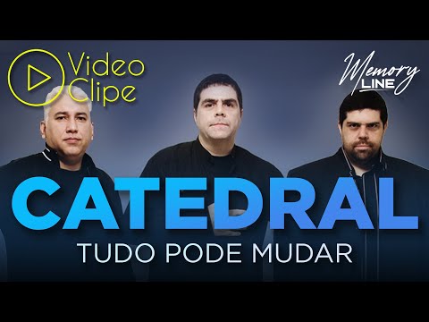Catedral - Tudo Pode Mudar (Clipe Oficial)