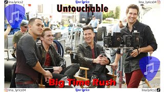 Untouchable - Big Time Rush - Lyrics