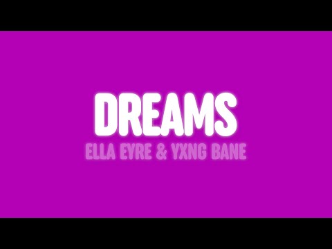 Ella Eyre - Dreams (feat. Yxng Bane) [Lyrics]