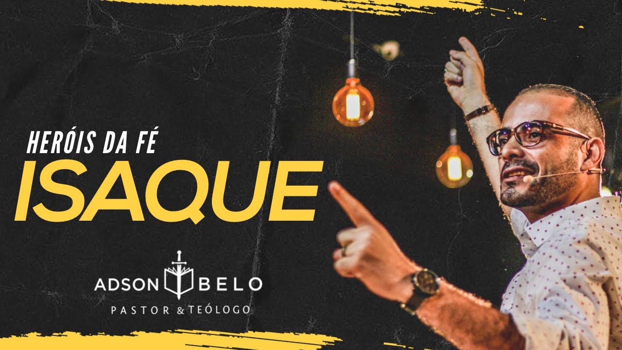Pr Adson Belo |  Galeria Heróis da Fé |  Isaque