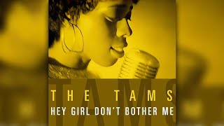 The Tams - Hey Girl Don't Bother Me