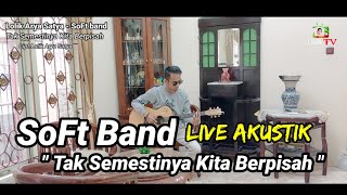 Download lagu SoFt band 'Tak Semestinya Kita Berpisah' Live Akustik mp3 Download lagu SoFt band 'Tak Semestinya Kita Berpisah' Live Akustik mp3