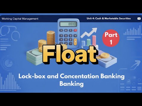 Float, Lock box | Unit 4: Cash & Marketable Securities | Part 1| BBA MBS | WCM