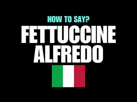 HOW TO PRONOUNCE FETTUCCINE ALFREDO CORRECTLY? NATIVE ITALIAN PRONUNCIATION
