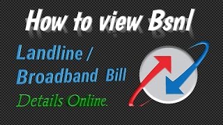 How view Bsnl Landline Broadband Bill Details Online.