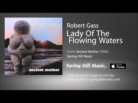 Robert Gass - Lady of the Flowing Waters