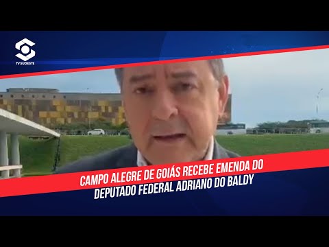 Campo Alegre de Goiás recebe emenda do deputado federal Adriano do Baldy