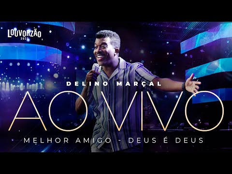 Delino Marçal - Melhor Amigo / Deus é Deus - Louvorzão 93 (Ao Vivo) - 2023