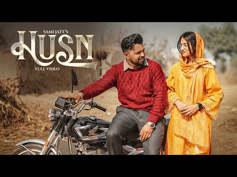 HUSN ( Official Video ) Sami Jatt | OG Sandhu |Satgur Singh Nangla | Huzaifa Sharif | Nayab Rana