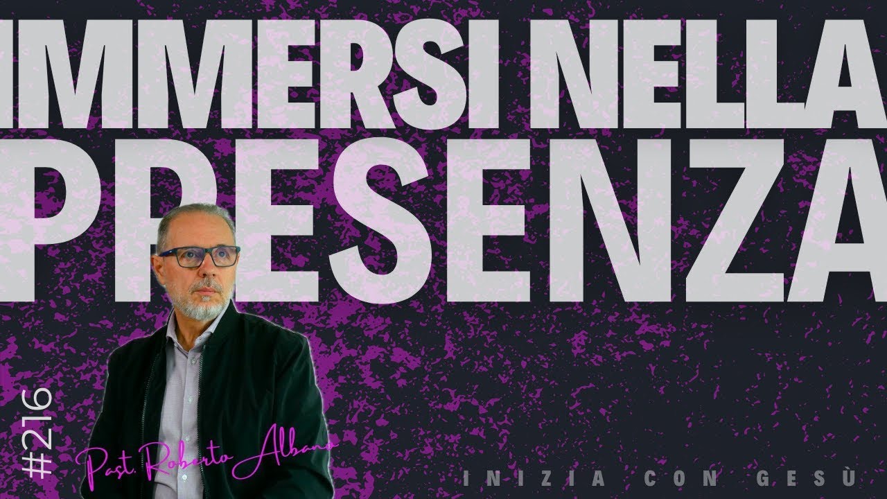 INIZIA CON GESÙ - "Immersi nella Presenza"