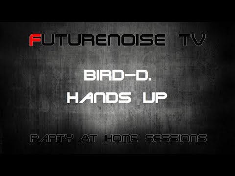 Futurenoise TV - Party At Home Session with Bird-D.