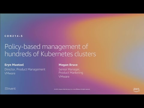 AWS re:Invent 2019: Policy-based management of hundreds of Kubernetes clusters (CON214-S)