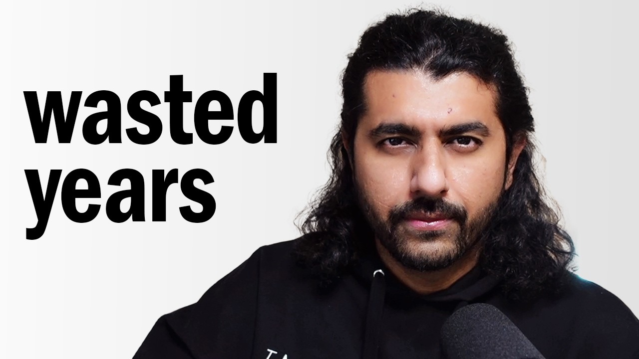 "I keep thinking about the years I wasted"